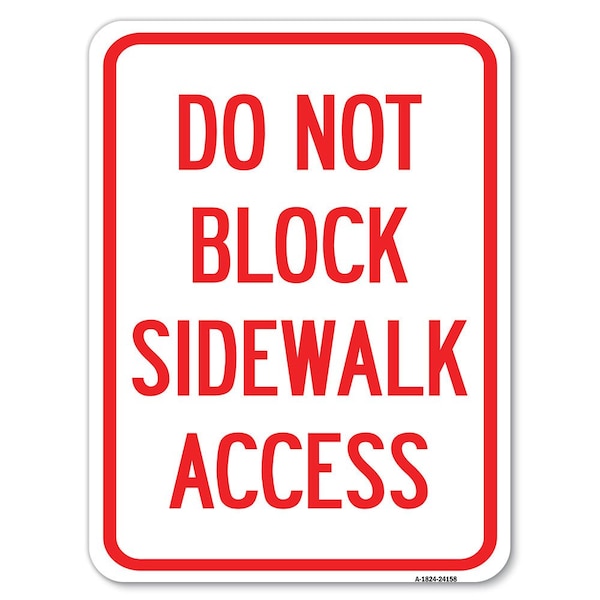 Do Not Block Sidewalk Access Heavy-Gauge Aluminum Rust Proof Parking Sign, 18" x 24", A-1824-24158